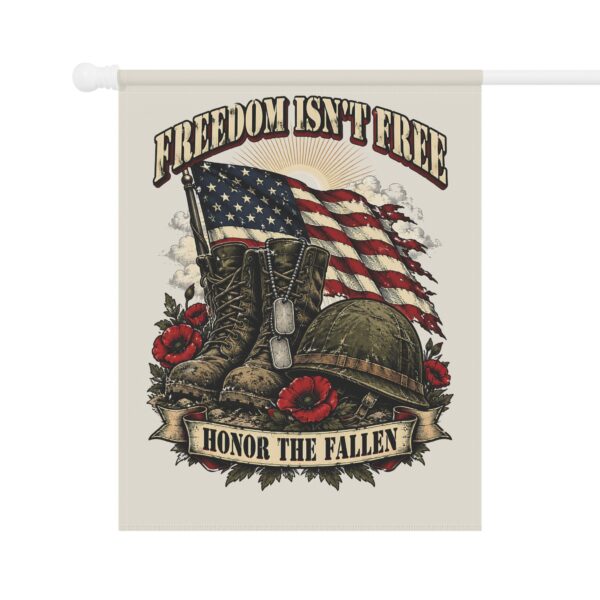 Freedom Isn't Free Honor the Fallen Garden Flag