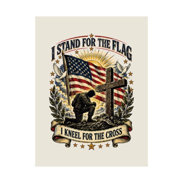 I Stand for the Flag, I Kneel for the Cross Poster