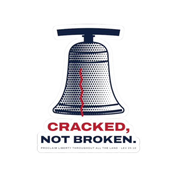 Cracked Not Broken Liberty Bell Sticker