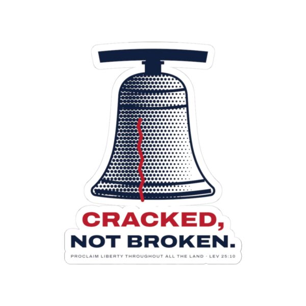 Cracked Not Broken Liberty Bell Sticker