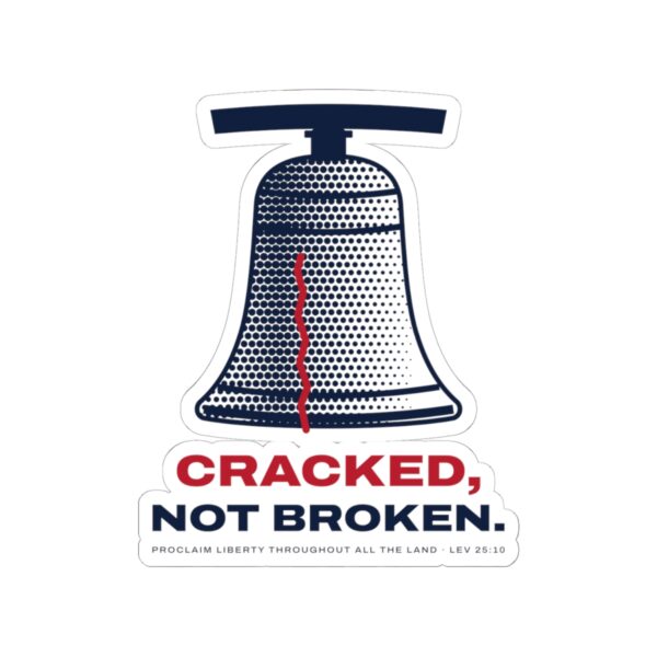 Cracked Not Broken Liberty Bell Sticker