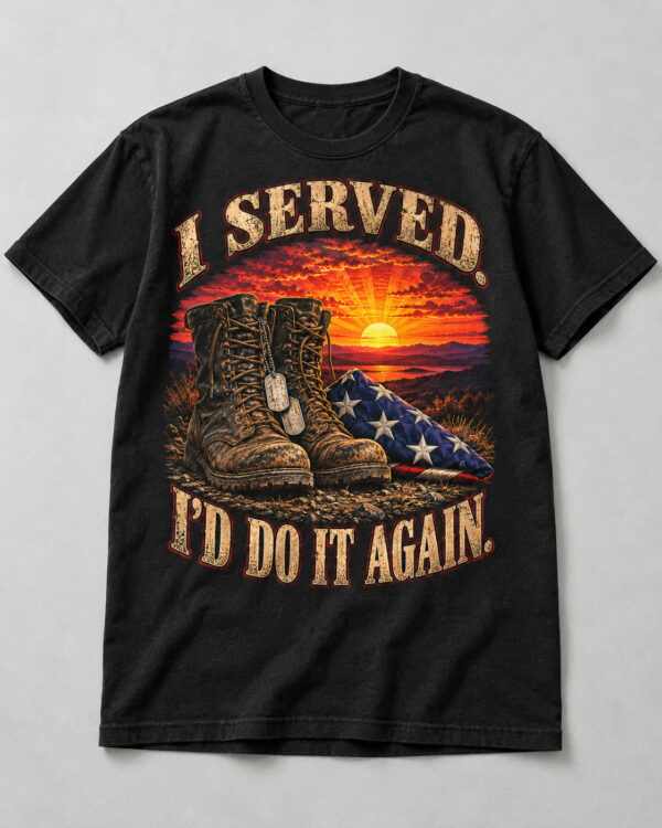 I Served. I'd Do It Again. Sunset Boots Tee, Black