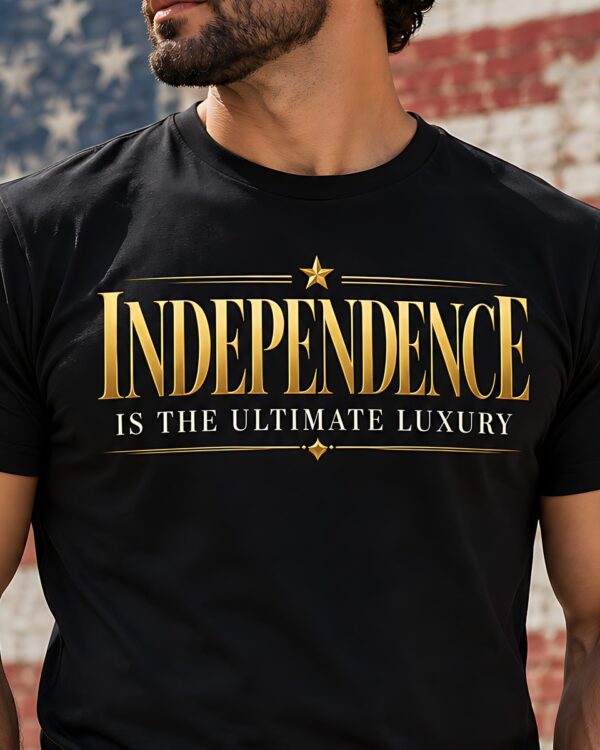 Independence Is the Ultimate Luxury Tee