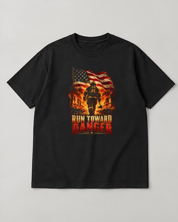 Run Toward Danger Firefighter Tee