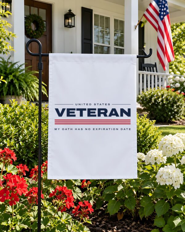 Veteran My Oath Has No Expiration Date Garden Flag